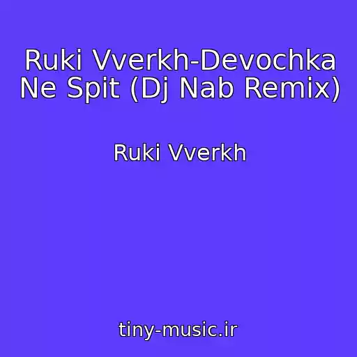 کاور آهنگ Ruki Vverkh-Devochka Ne Spit (Dj Nab Remix) از Ruki Vverkh