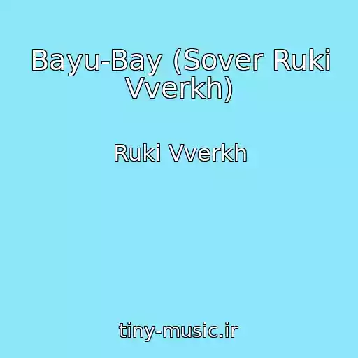 کاور آهنگ Bayu-Bay (Sover Ruki Vverkh) از Ruki Vverkh