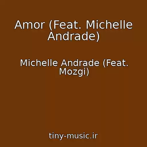 کاور آهنگ Amor (Feat. Michelle Andrade) از Michelle Andrade (Feat. Mozgi)