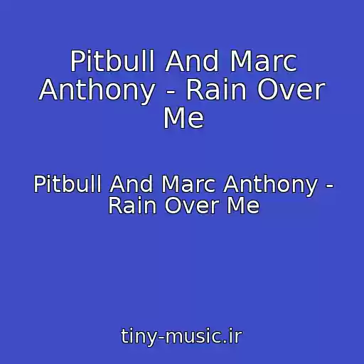 کاور آهنگ Pitbull And Marc Anthony - Rain Over Me از Pitbull And Marc Anthony - Rain Over Me