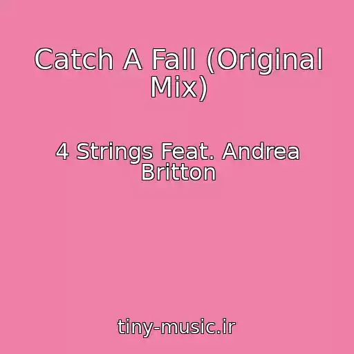 کاور آهنگ Catch A Fall (Original Mix) از 4 Strings Feat. Andrea Britton