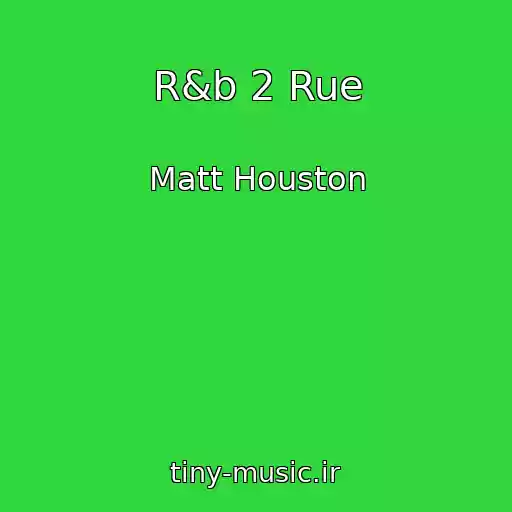 کاور آهنگ R&b 2 Rue از Matt Houston