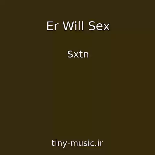 کاور آهنگ Er Will Sex از Sxtn
