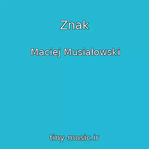 کاور آهنگ Znak از Maciej Musiałowski