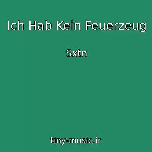 کاور آهنگ Ich Hab Kein Feuerzeug از Sxtn