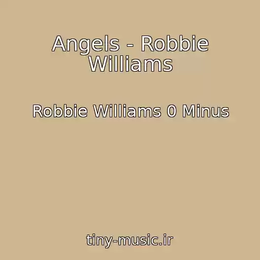 کاور آهنگ Angels - Robbie Williams از Robbie Williams 0 Minus