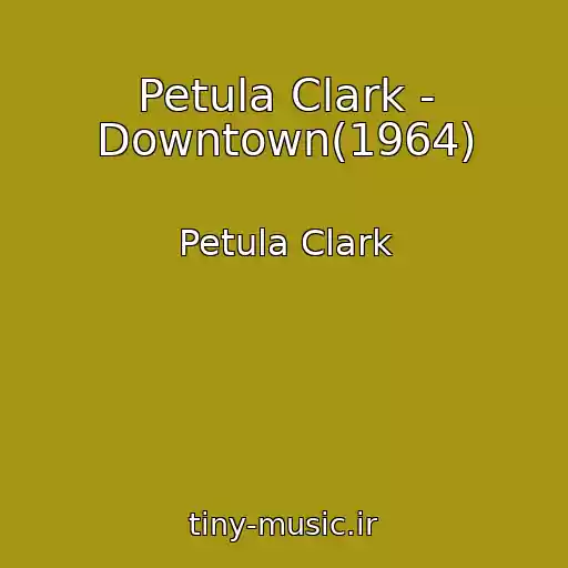 کاور آهنگ Petula Clark - Downtown(1964) از Petula Clark