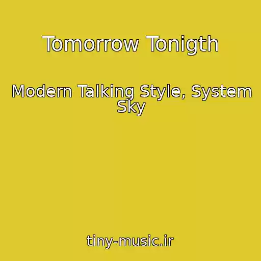 کاور آهنگ Tomorrow Tonigth از Modern Talking Style, System Sky
