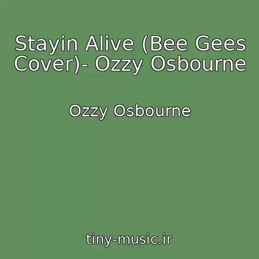 کاور آهنگ Stayin Alive (Bee Gees Cover)- Ozzy Osbourne از Ozzy Osbourne