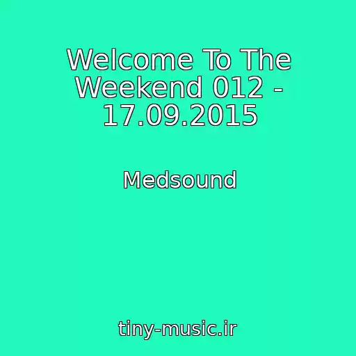کاور آهنگ Welcome To The Weekend 012 - 17.09.2015 از Medsound