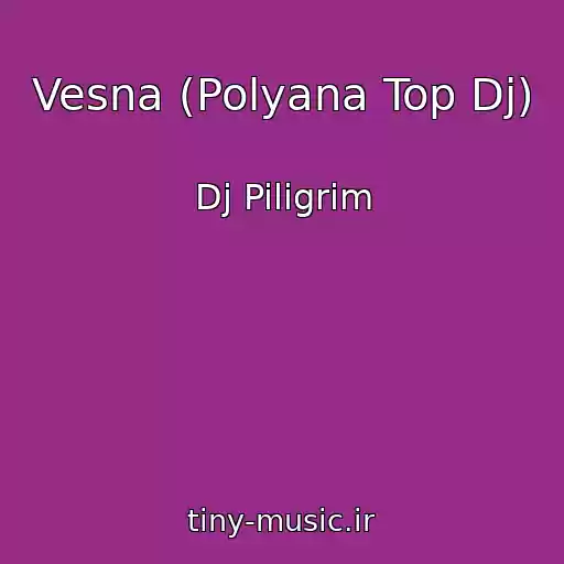 کاور آهنگ Vesna (Polyana Top Dj) از Dj Piligrim