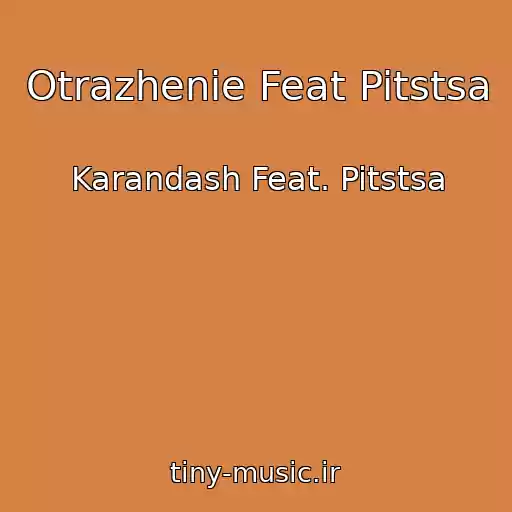کاور آهنگ Otrazhenie Feat Pitstsa از Karandash Feat. Pitstsa