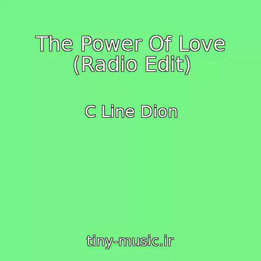 کاور آهنگ The Power Of Love (Radio Edit) از C Line Dion