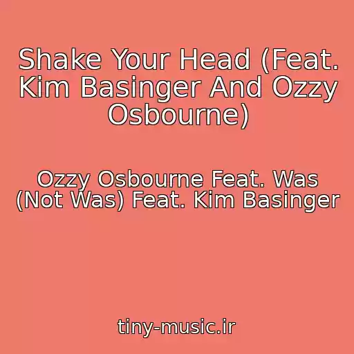 کاور آهنگ Shake Your Head (Feat. Kim Basinger And Ozzy Osbourne) از Ozzy Osbourne Feat. Was (Not Was) Feat. Kim Basinger