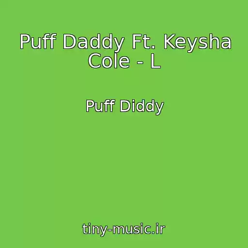 کاور آهنگ Puff Daddy Ft. Keysha Cole - L از Puff Diddy