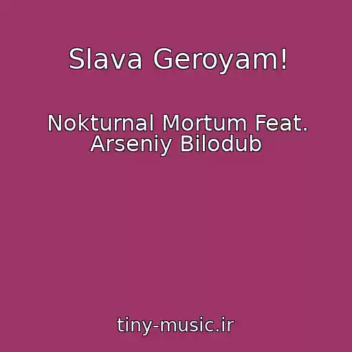 کاور آهنگ Slava Geroyam! از Nokturnal Mortum Feat. Arsenіy Bіlodub