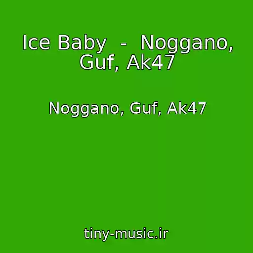 کاور آهنگ Ice Baby  -  Noggano, Guf, Ak47 از Noggano, Guf, Ak47