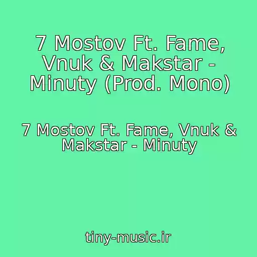 کاور آهنگ 7 Mostov Ft. Fame, Vnuk & Makstar - Minuty (Prod. Mono) از 7 Mostov Ft. Fame, Vnuk & Makstar - Minuty