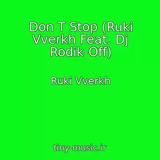کاور آهنگ Don T Stop (Ruki Vverkh Feat. Dj Rodik-Off) از Ruki Vverkh