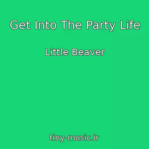 کاور آهنگ Get Into The Party Life از Little Beaver
