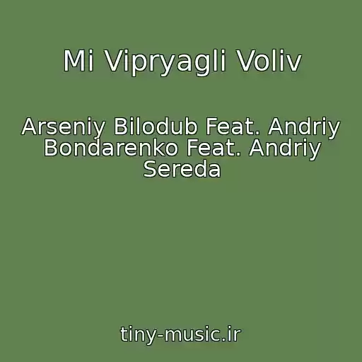 کاور آهنگ Mi Vipryagli Volіv از Arsenіy Bіlodub Feat. Andrіy Bondarenko Feat. Andrіy Sereda