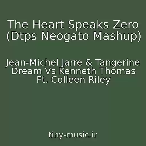کاور آهنگ The Heart Speaks Zero (Dtps Neogato Mashup) از Jean-Michel Jarre & Tangerine Dream Vs Kenneth Thomas Ft. Colleen Riley