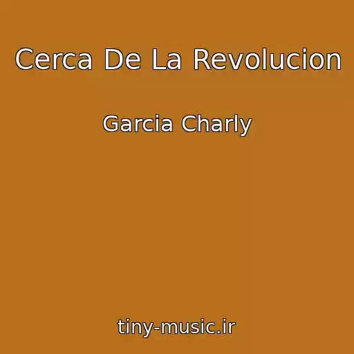کاور آهنگ Cerca De La Revolucion از Garcia Charly
