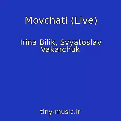 کاور آهنگ Movchati (Live) از Іrina Bіlik, Svyatoslav Vakarchuk