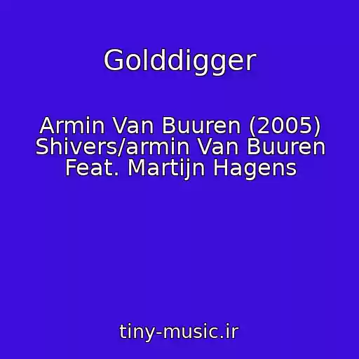 کاور آهنگ Golddigger از Armin Van Buuren (2005) Shivers/armin Van Buuren Feat. Martijn Hagens
