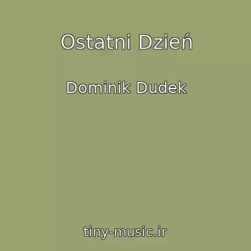 کاور آهنگ Ostatni Dzień از Dominik Dudek