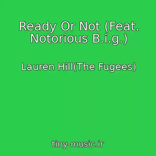 کاور آهنگ Ready Or Not (Feat. Notorious B.i.g.) از Lauren Hill(The Fugees)