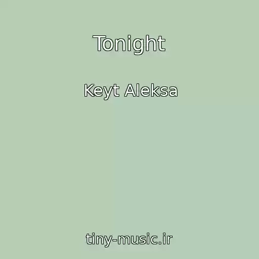 کاور آهنگ Tonight از Keyt Aleksa