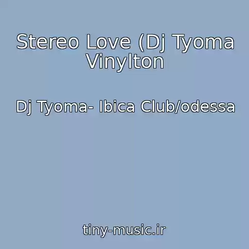 کاور آهنگ Stereo Love (Dj Tyoma Vinylton از Dj Tyoma- Ibica Club/odessa