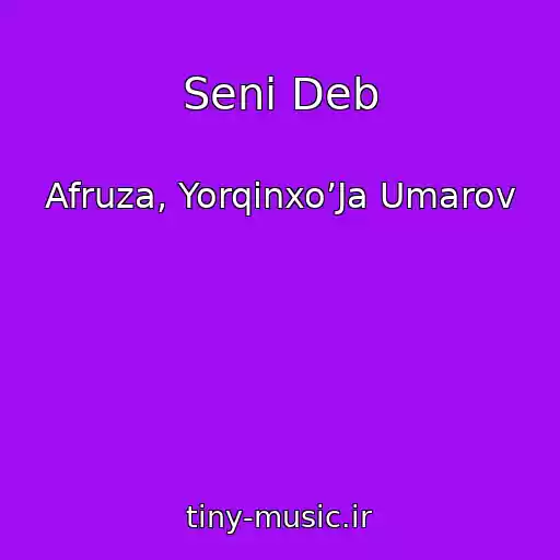 کاور آهنگ Seni Deb از Afruza, Yorqinxo’Ja Umarov