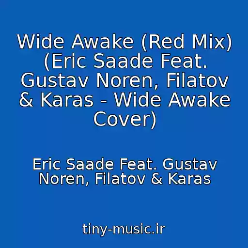 کاور آهنگ Wide Awake (Red Mix) (Eric Saade Feat. Gustav Noren, Filatov & Karas - Wide Awake Cover) از Eric Saade Feat. Gustav Noren, Filatov & Karas