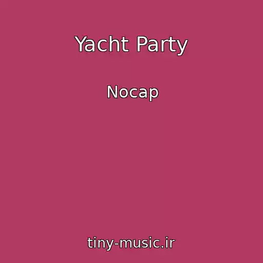 کاور آهنگ Yacht Party از Nocap