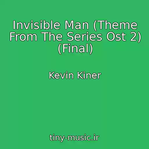 کاور آهنگ Invisible Man (Theme From The Series Ost 2) (Final) از Kevin Kiner