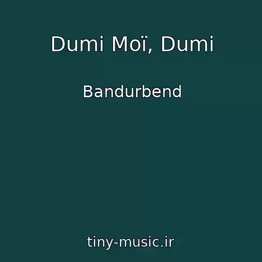 کاور آهنگ Dumi Moї, Dumi از Bandurbend
