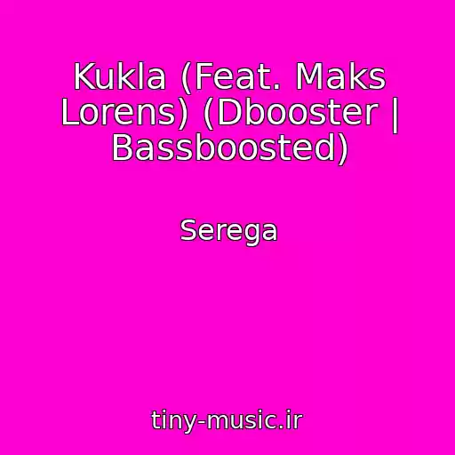 کاور آهنگ Kukla (Feat. Maks Lorens) (Dbooster | Bassboosted) از Serega