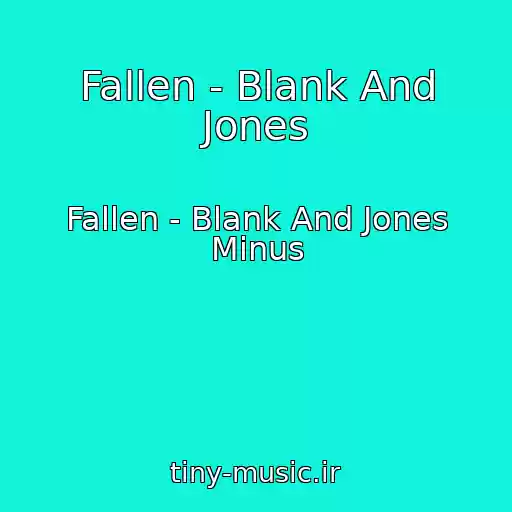 کاور آهنگ Fallen - Blank And Jones از Fallen - Blank And Jones Minus