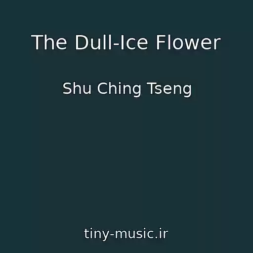کاور آهنگ The Dull-Ice Flower از Shu Ching Tseng
