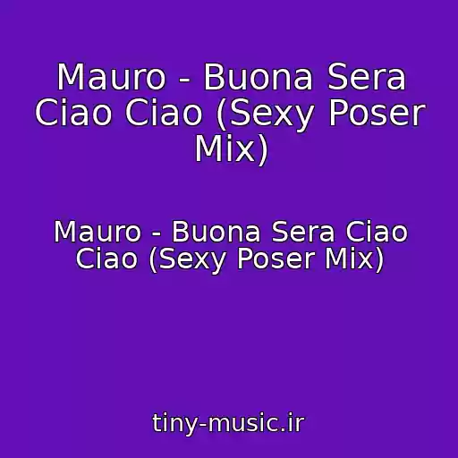 کاور آهنگ Mauro - Buona Sera Ciao Ciao (Sexy Poser Mix) از Mauro - Buona Sera Ciao Ciao (Sexy Poser Mix)