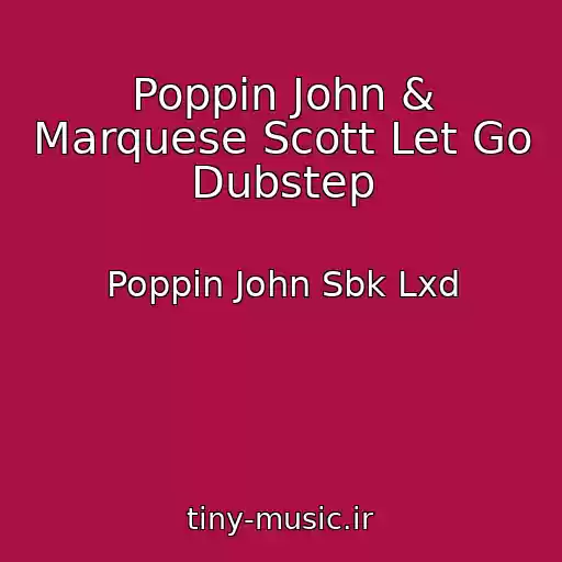 کاور آهنگ Poppin John & Marquese Scott Let Go Dubstep از Poppin John Sbk Lxd