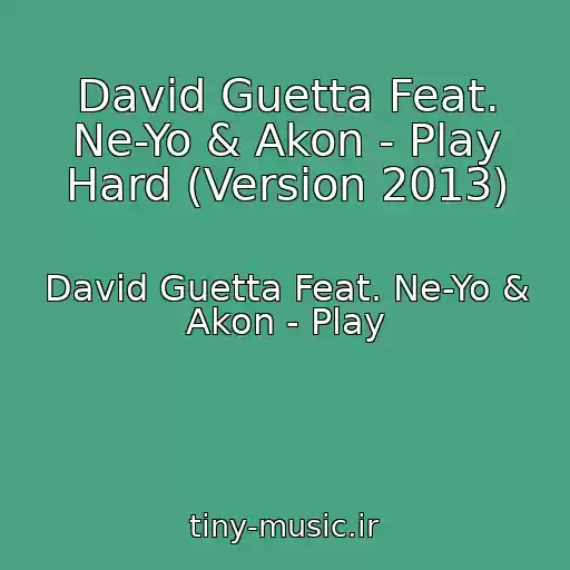 کاور آهنگ David Guetta Feat. Ne-Yo & Akon - Play Hard (Version 2013) از David Guetta Feat. Ne-Yo & Akon - Play