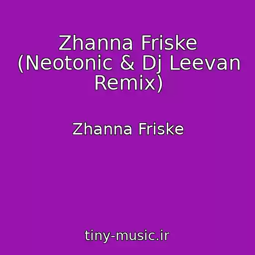 کاور آهنگ Zhanna Friske (Neotonic & Dj Leevan Remix) از Zhanna Friske