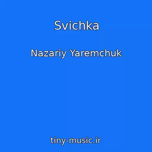 کاور آهنگ Svichka از Nazariy Yaremchuk