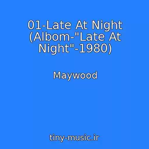 کاور آهنگ 01-Late At Night (Albom-"Late At Night"-1980) از Maywood