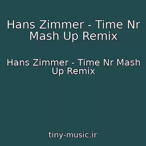 کاور آهنگ Hans Zimmer - Time Nr Mash Up Remix از Hans Zimmer - Time Nr Mash Up Remix