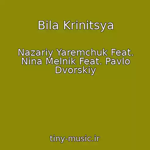 کاور آهنگ Bіla Krinitsya از Nazarіy Yaremchuk Feat. Nіna Melnik Feat. Pavlo Dvorskiy