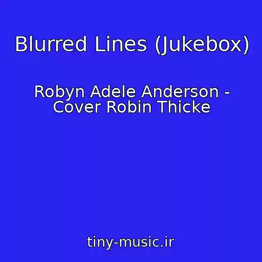 کاور آهنگ Blurred Lines (Jukebox) از Robyn Adele Anderson - Cover Robin Thicke